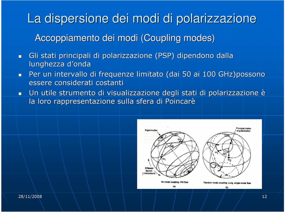 frequenze limitato (dai 50 ai 100 GHz)possono essere considerati costanti Un utile strumento di