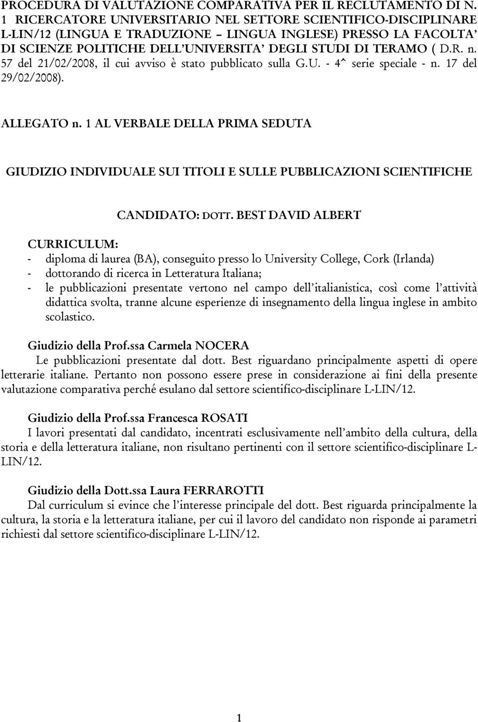 57 del 21/02/2008, il cui avviso è stato pubblicato sulla G.U. - 4^ serie speciale - n. 17 del 29/02/2008). ALLEGATO n.