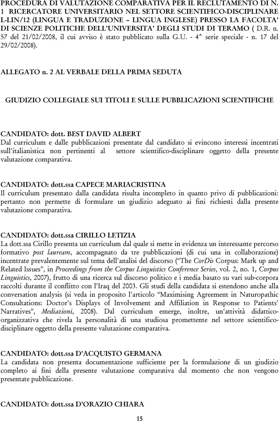 57 del 21/02/2008, il cui avviso è stato pubblicato sulla G.U. - 4^ serie speciale - n. 17 del 29/02/2008). ALLEGATO n.