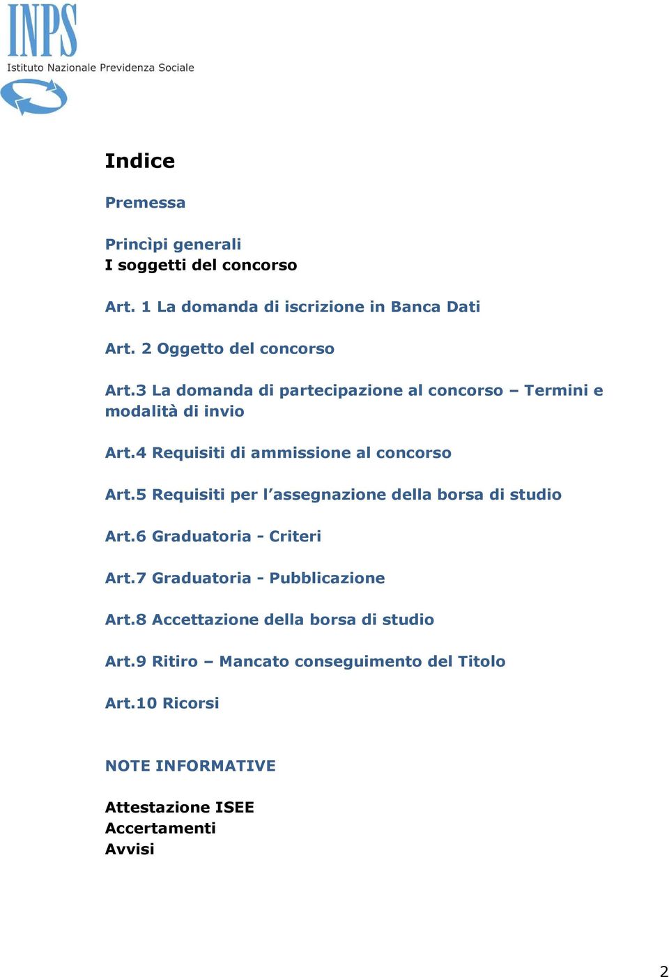 4 Requisiti di ammissione al concorso Art.5 Requisiti per l assegnazione della borsa di studio Art.6 Graduatoria - Criteri Art.