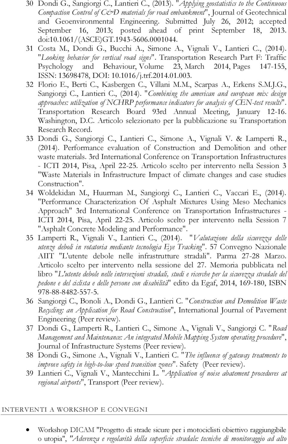 Submitted July 26, 2012; accepted September 16, 2013; posted ahead of print September 18, 2013. doi:10.1061/(asce)gt.1943-5606.0001044. 31 Costa M., Dondi G., Bucchi A., Simone A., Vignali V.