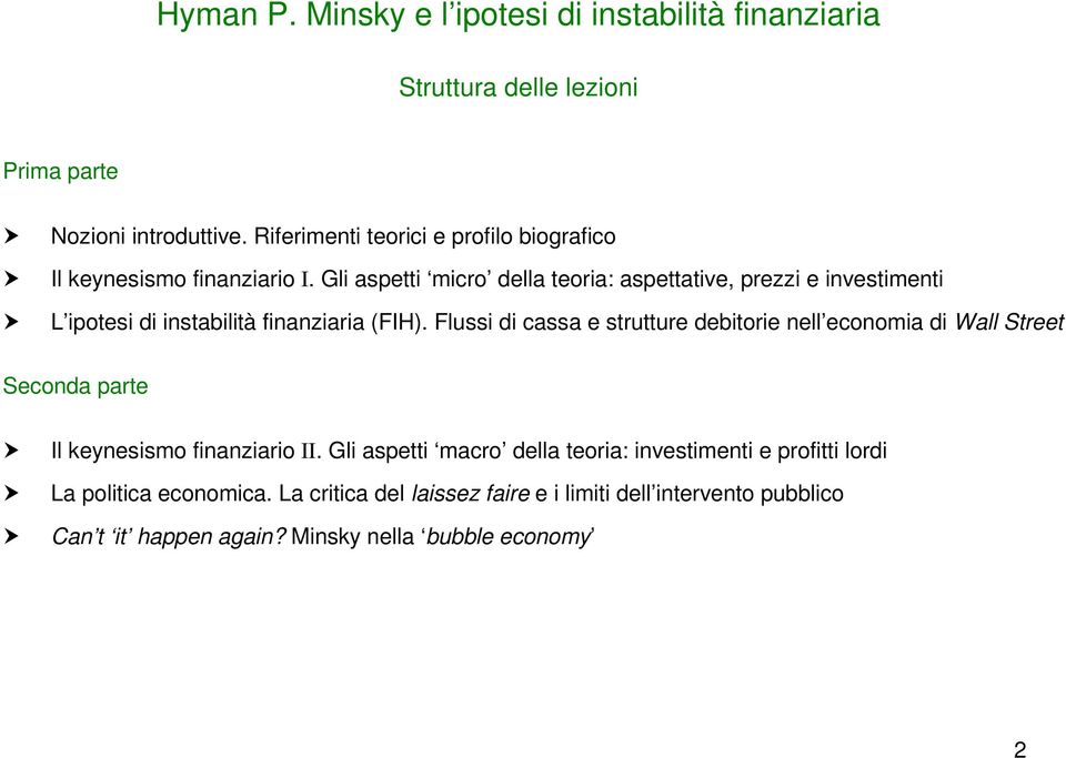Gli aspetti micro della teoria: aspettative, prezzi e investimenti L ipotesi di instabilità finanziaria (FIH).