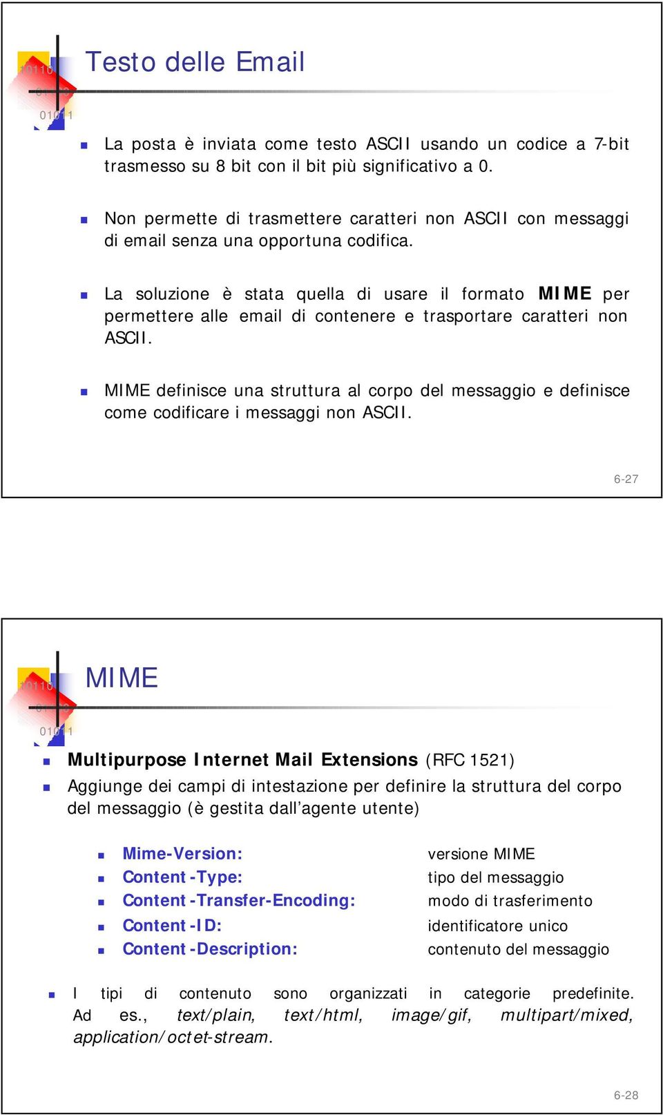 La soluzione è stata quella di usare il formato MIME per permettere alle email di contenere e trasportare caratteri non ASCII.