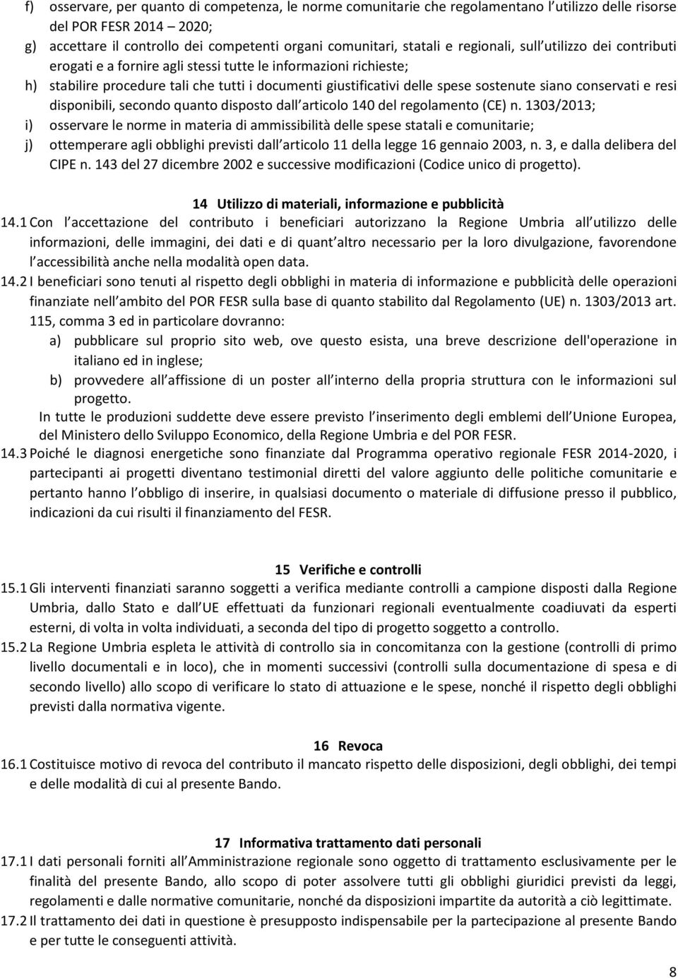 conservati e resi disponibili, secondo quanto disposto dall articolo 140 del regolamento (CE) n.