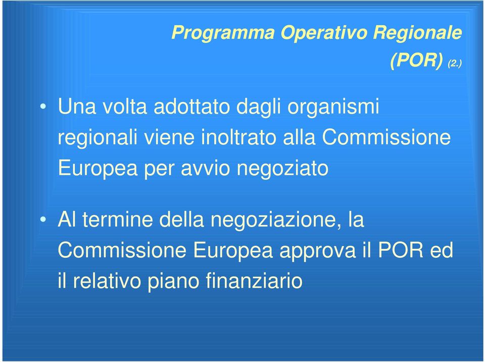 inoltrato alla Commissione Europea per avvio negoziato Al