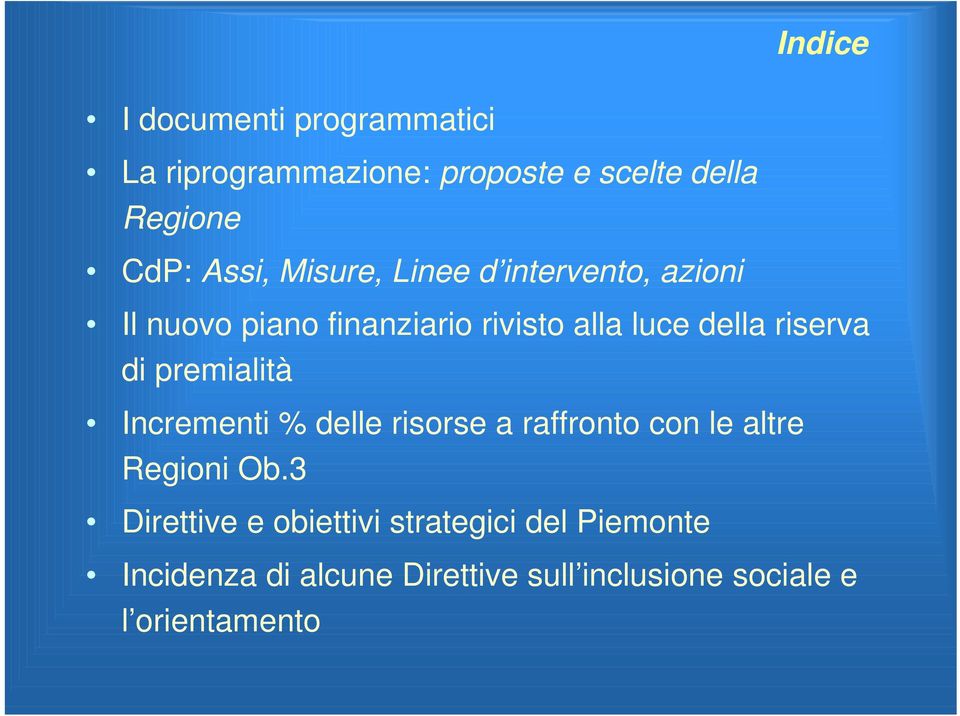 premialità Incrementi % delle risorse a raffronto con le altre Regioni Ob.