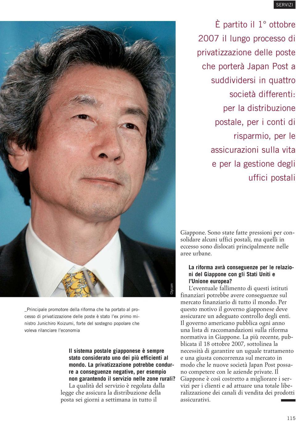 Sono state fatte pressioni per consolidare alcuni uffici postali, ma quelli in eccesso sono dislocati principalmente nelle aree urbane.