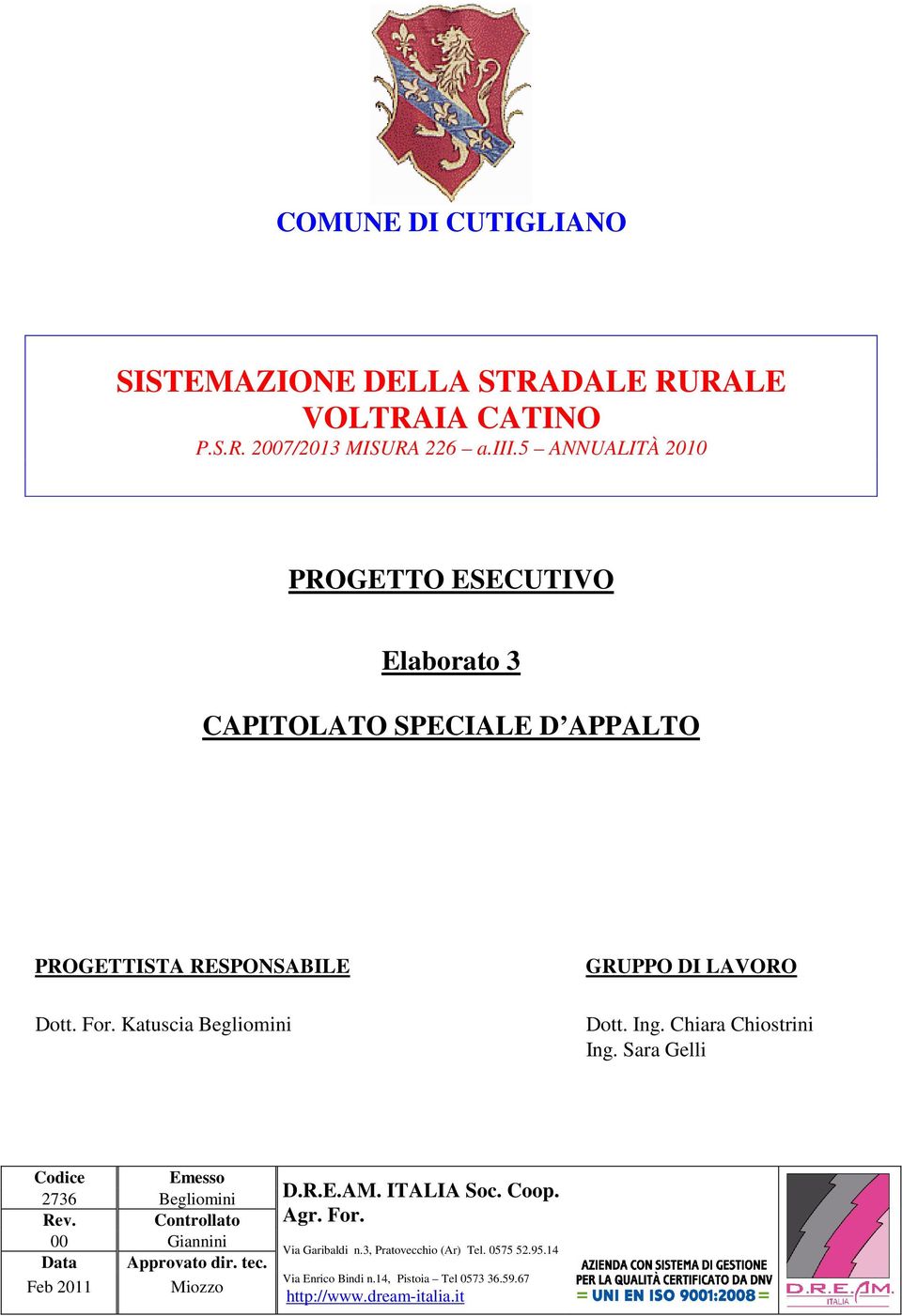 Katuscia Begliomini GRUPPO DI LAVORO Dott. Ing. Chiara Chiostrini Ing. Sara Gelli Codice Emesso 2736 Begliomini Rev.