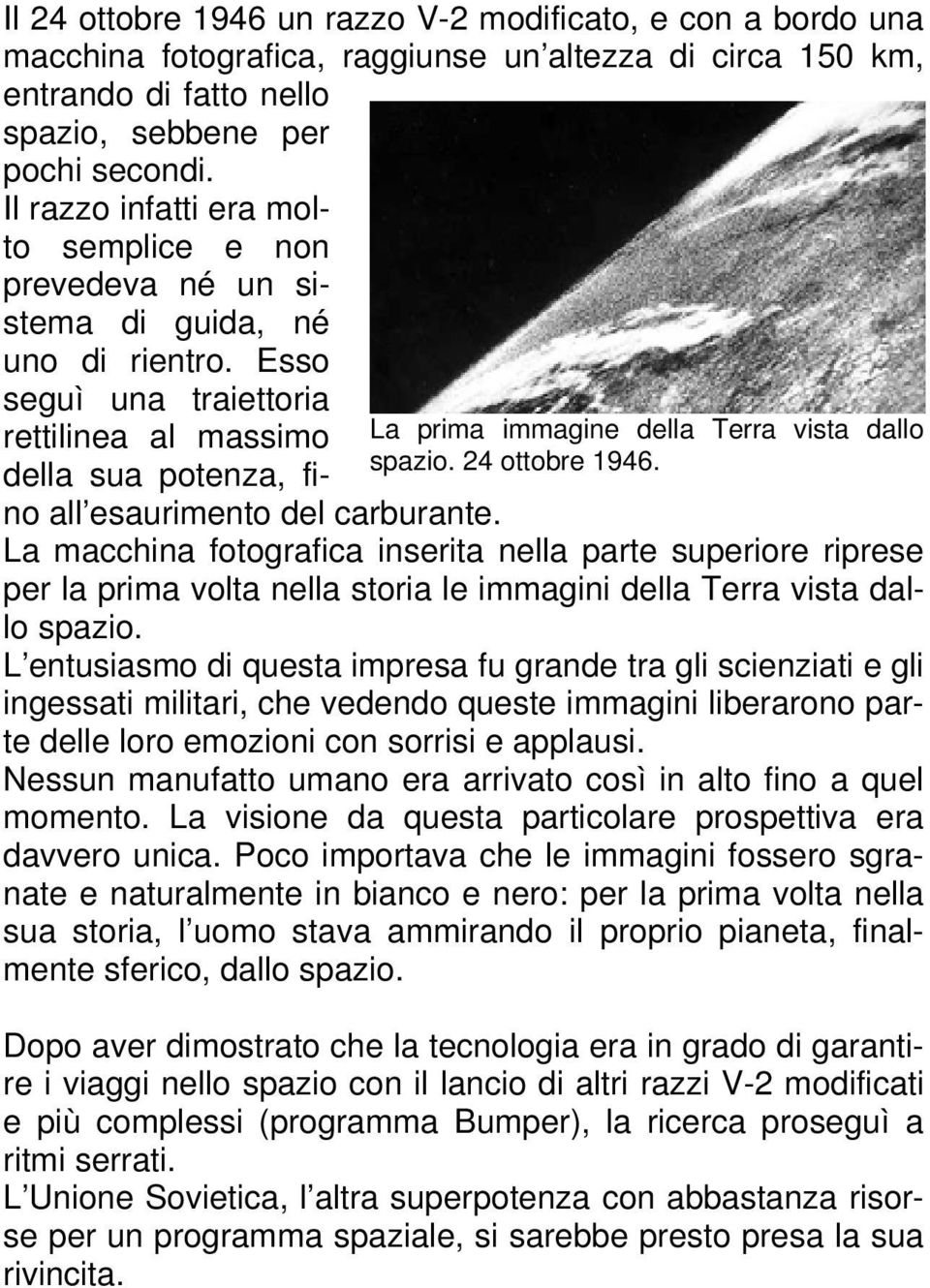 La prima immagine della Terra vista dallo spazio. 24 ottobre 1946.