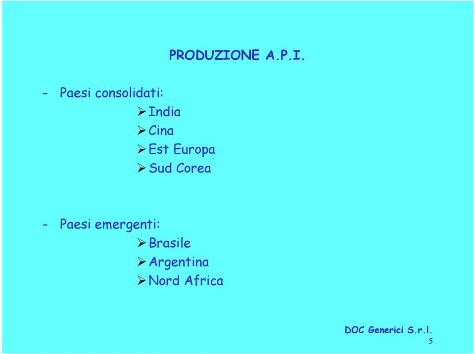 - Paesi consolidati: India