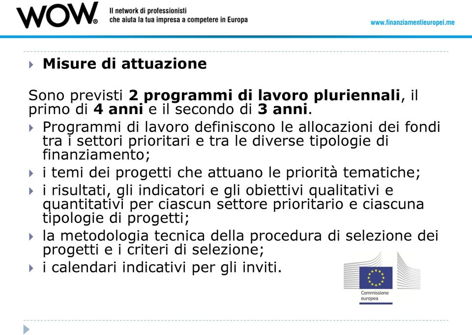 progetti che attuano le priorità tematiche; i risultati, gli indicatori e gli obiettivi qualitativi e quantitativi per ciascun settore