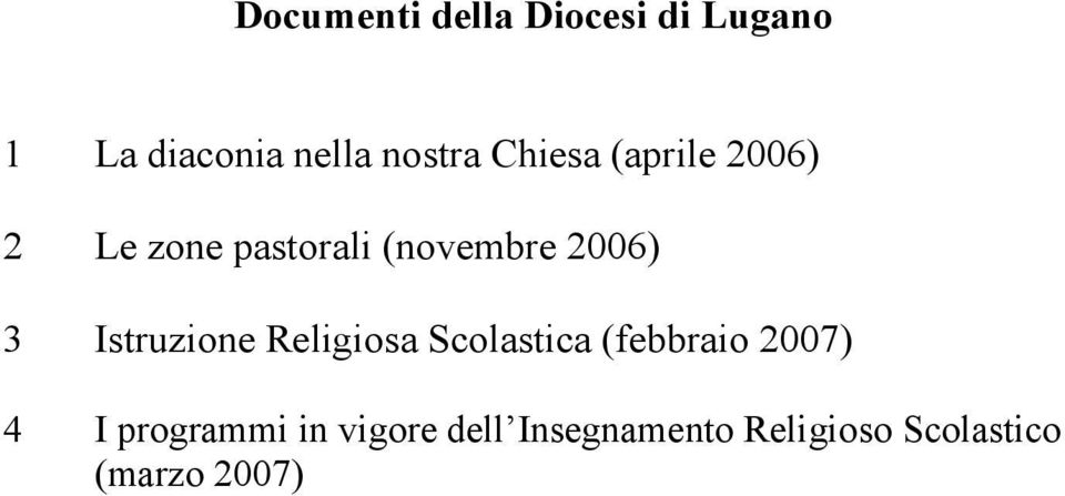 Istruzione Religiosa Scolastica (febbraio 2007) 4 I