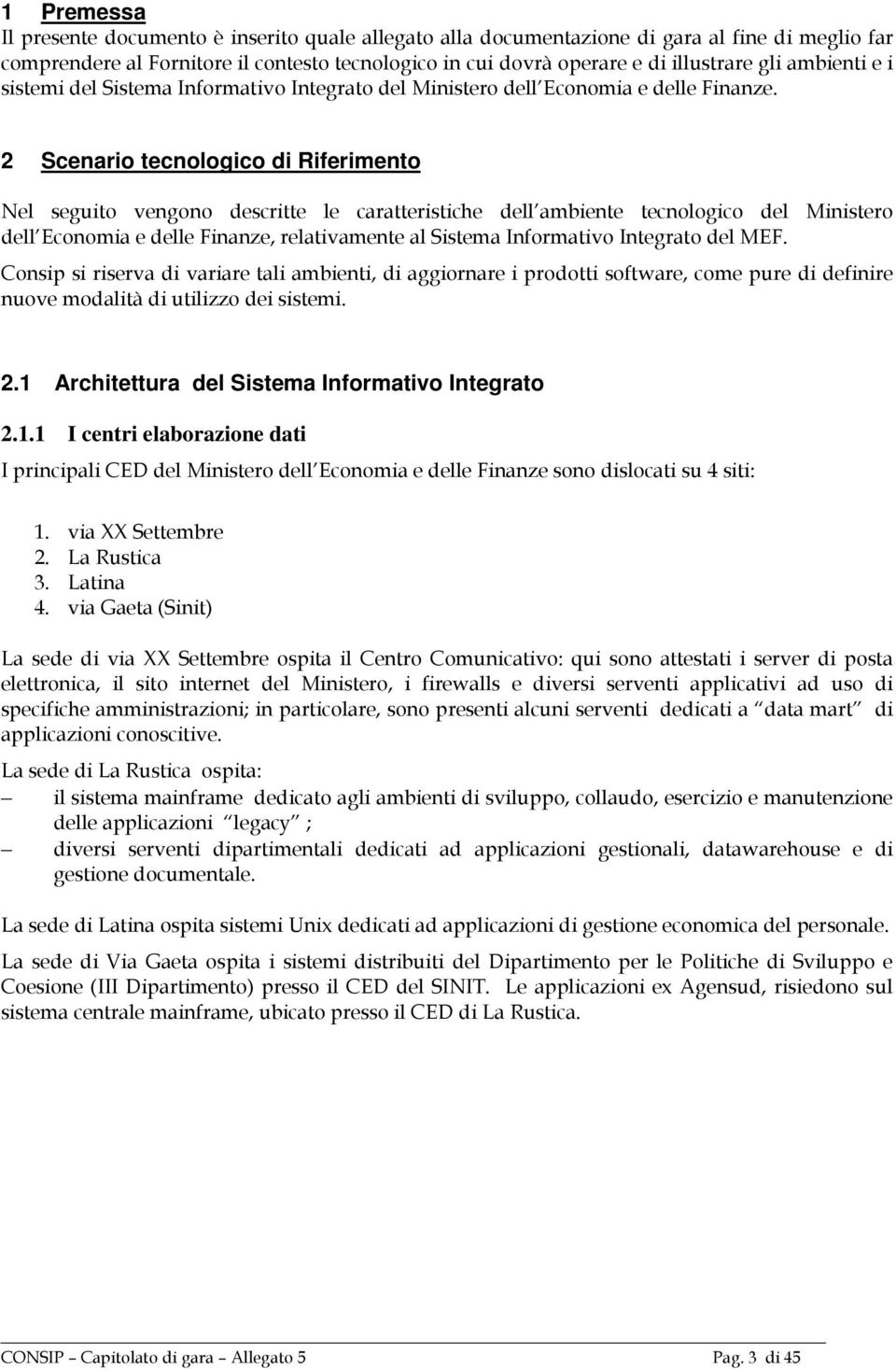 ',#-, # &"" 2.1 Architettura del Sistema Informativo Integrato 2.1.1 I centri elaborazione dati *.