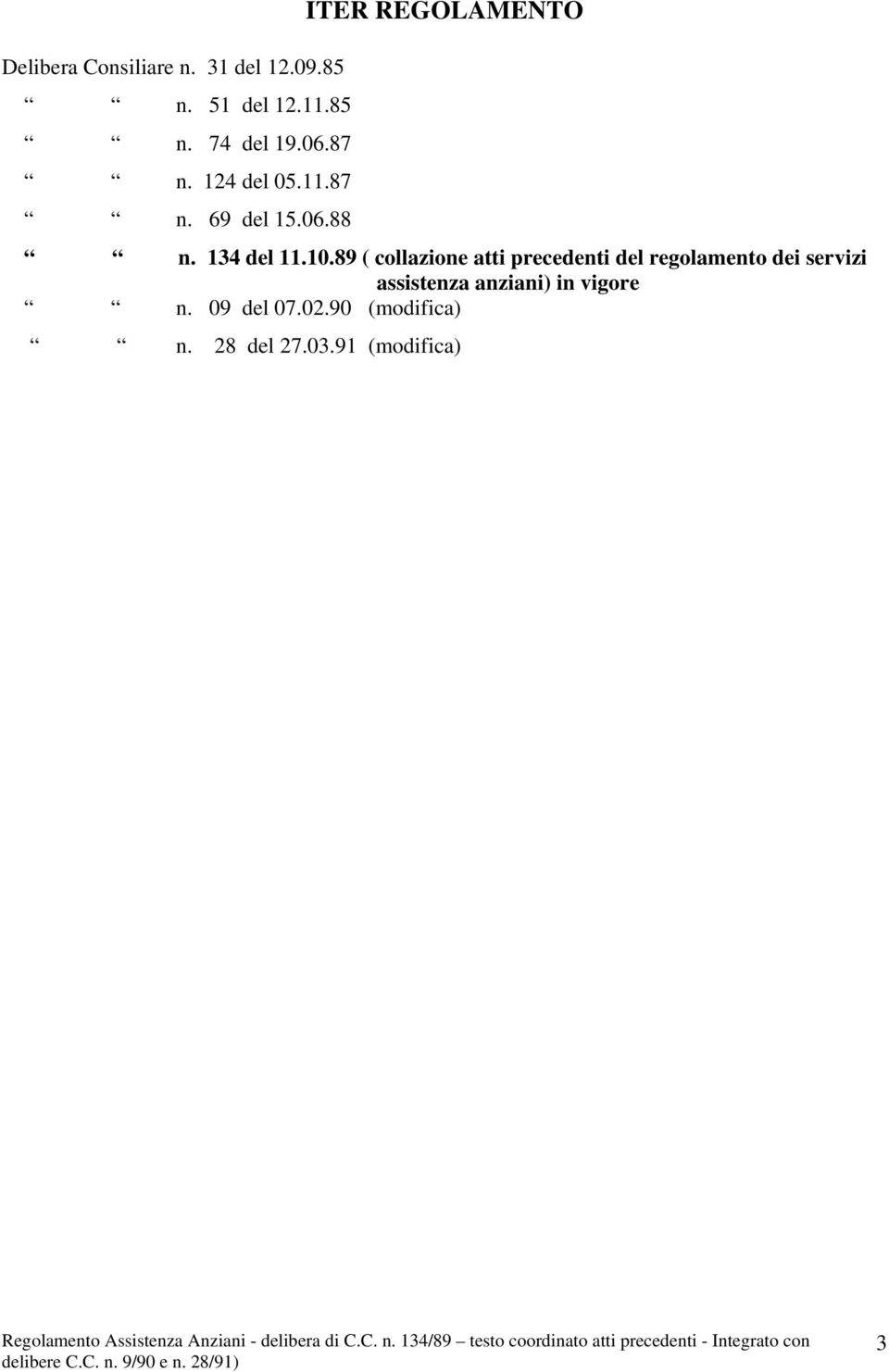 10.89 ( collazione atti precedenti del regolamento dei servizi assistenza