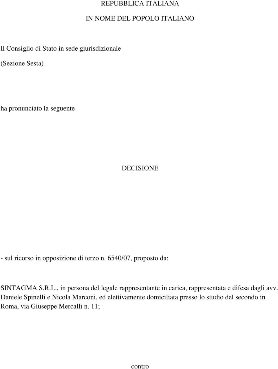 R.L., in persona del legale rappresentante in carica, rappresentata e difesa dagli avv.