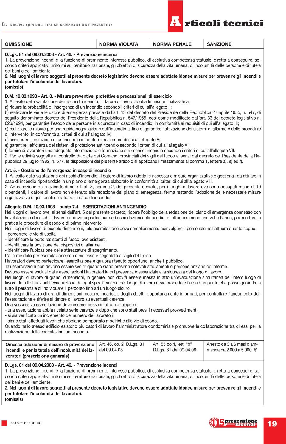 obiettivi di sicurezza della vita umana, di incolumità delle persone e di tutela dei beni e dell ambiente. 2.