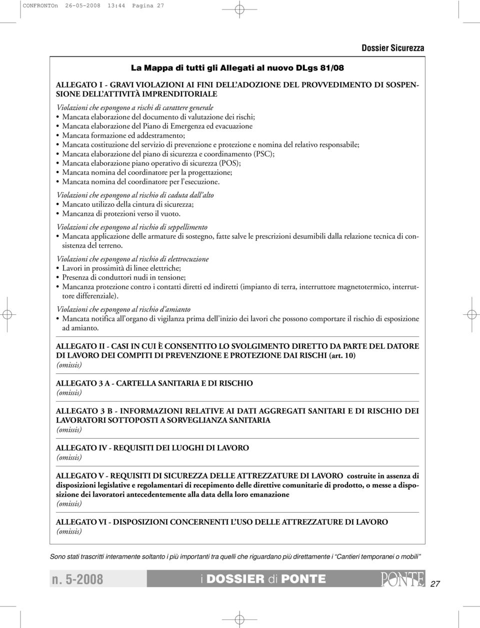 Mancata formazione ed addestramento; Mancata costituzione del servizio di prevenzione e protezione e nomina del relativo responsabile; Mancata elaborazione del piano di sicurezza e coordinamento