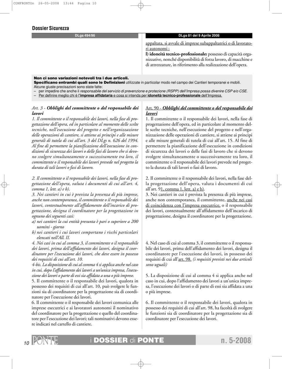 Specificano entrambi quali sono le Definizioni utilizzate in particolar modo nel campo dei Cantieri temporanei e mobili.