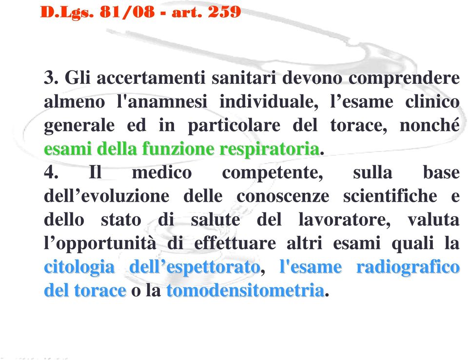 particolare del torace, nonché esami della funzione respiratoria. 4.