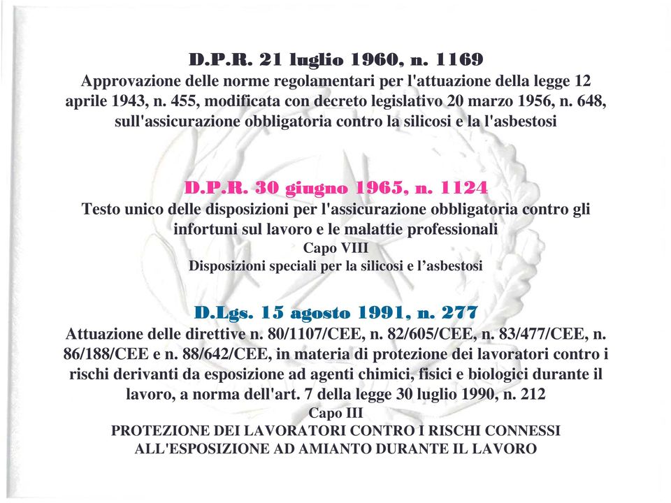 1124 Testo unico delle disposizioni per l'assicurazione obbligatoria contro gli infortuni sul lavoro e le malattie professionali Capo VIII Disposizioni speciali per la silicosi e l asbestosi D.Lgs.