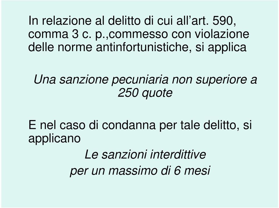 Una sanzione pecuniaria non superiore a 250 quote E nel caso di