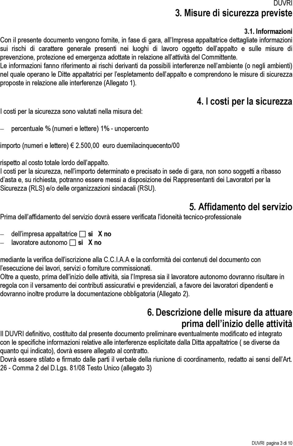 appalto e sulle misure di prevenzione, protezione ed emergenza adottate in relazione all attività del Committente.