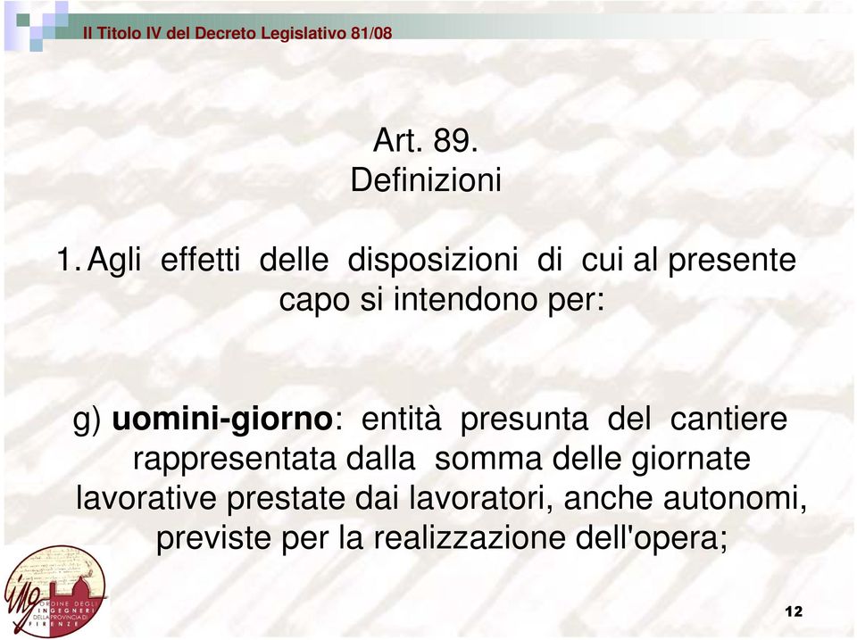 uomini-giorno: entità presunta del cantiere rappresentata dalla somma delle