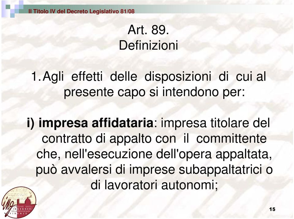 affidataria: impresa titolare del contratto di appalto con il committente che,