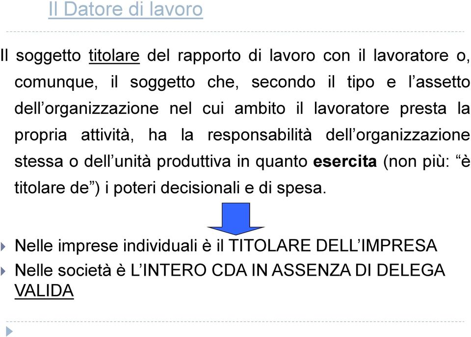 responsabilità dell organizzazione stessa o dell unità produttiva in quanto esercita (non più: è titolare de ) i