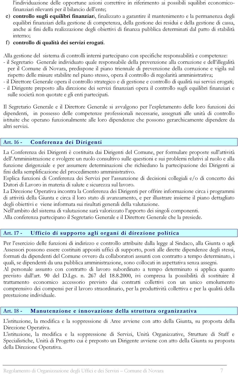 obiettivi di finanza pubblica determinati dal patto di stabilità interno; f) controllo di qualità dei servizi erogati.