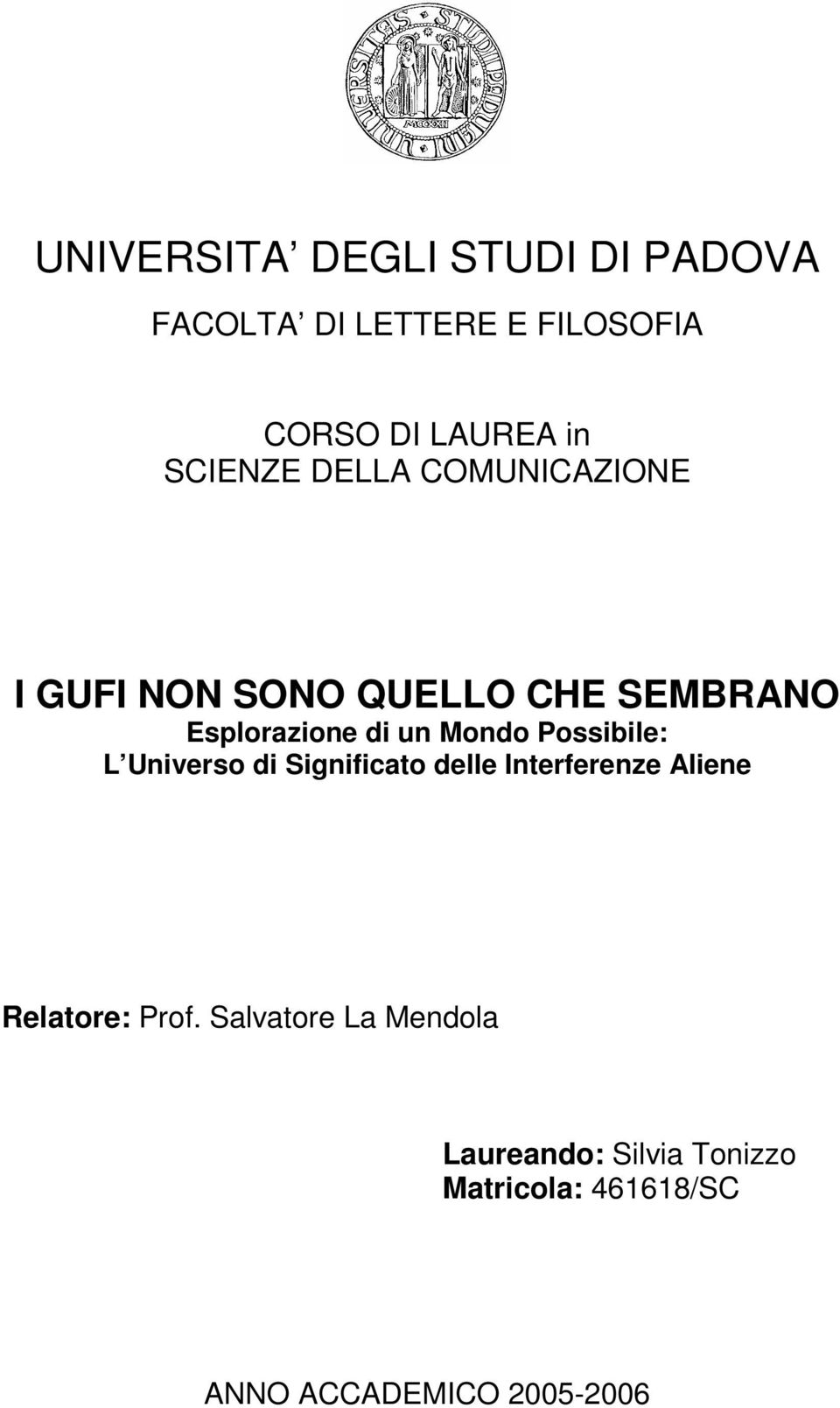 Mondo Possibile: L Universo di Significato delle Interferenze Aliene Relatore: Prof.