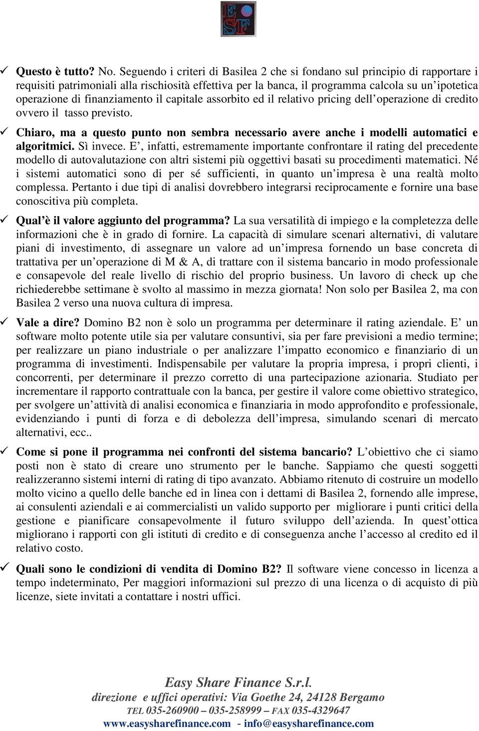 finanziamento il capitale assorbito ed il relativo pricing dell operazione di credito ovvero il tasso previsto.