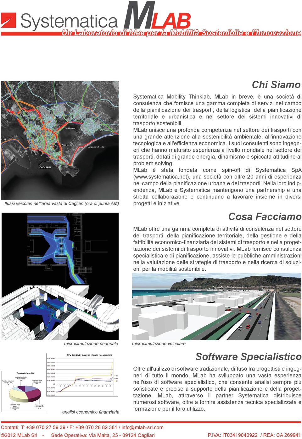 MLab unisce una profonda competenza nel settore dei trasporti con una grande attenzione alla sostenibilità ambientale, all innovazione tecnologica e all'efficienza economica.