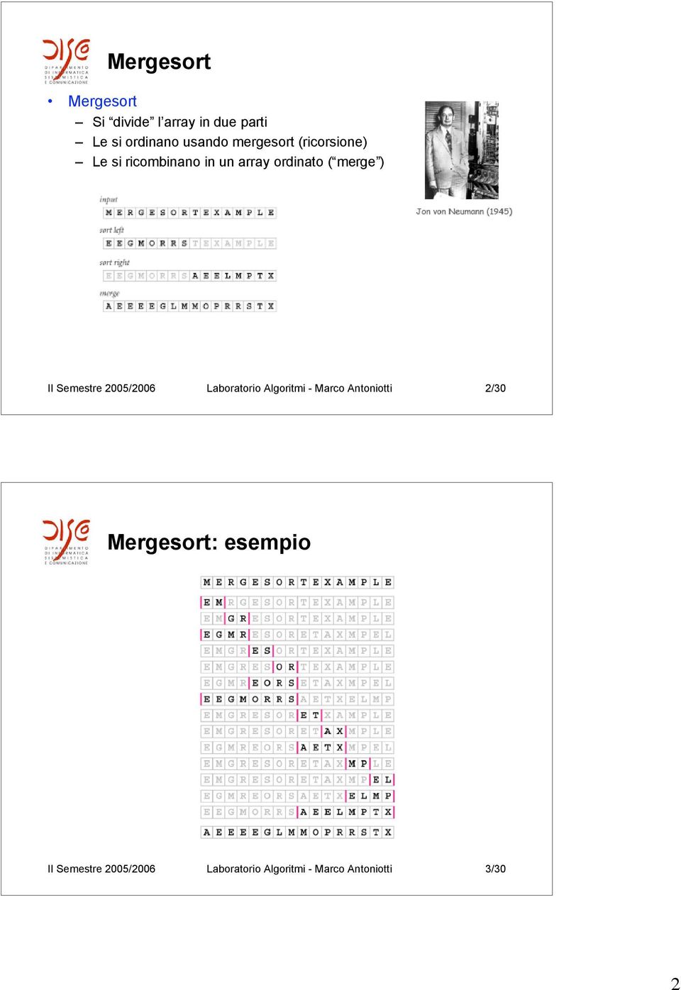 Semestre 2005/2006 Laboratorio Algoritmi - Marco Antoniotti 2/30 Mergesort: