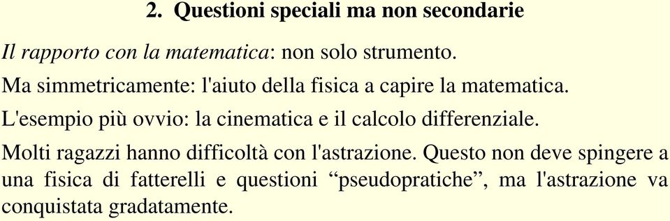 L'esempio più ovvio: la cinematica e il calcolo differenziale.