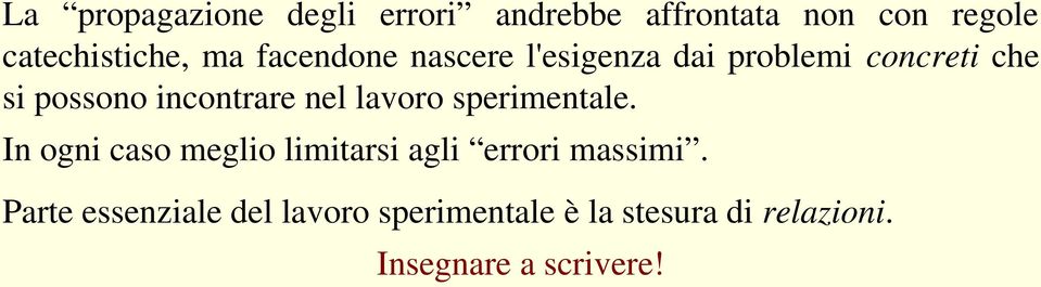 nel lavoro sperimentale. In ogni caso meglio limitarsi agli errori massimi.