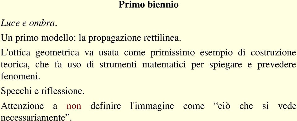 che fa uso di strumenti matematici per spiegare e prevedere fenomeni.