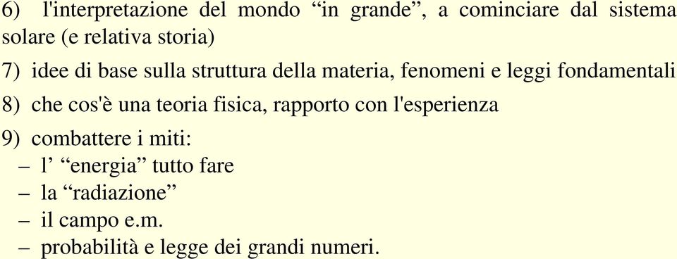 fondamentali 8) che cos'è una teoria fisica, rapporto con l'esperienza 9) combattere