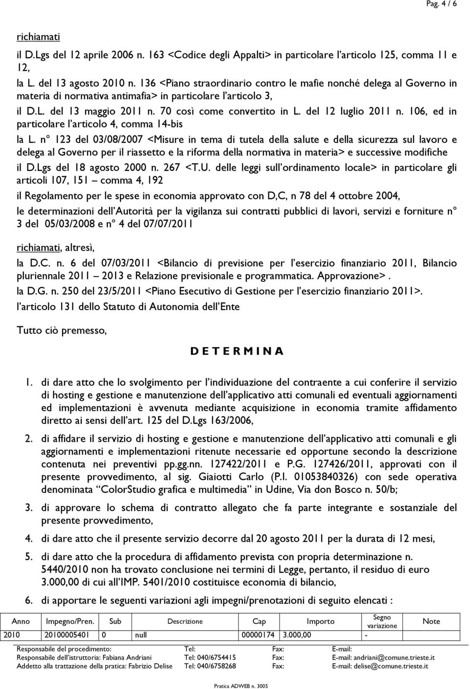 del 12 luglio 2011 n. 106, ed in particolare l articolo 4, comma 14-bis la L.