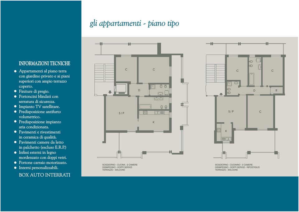 Pavimenti e rivestimenti in ceramica di qualità. Pavimenti camere da letto in palchetto (escluso E.R.P.) Infissi esterni in legno mordenzato con doppi vetri.