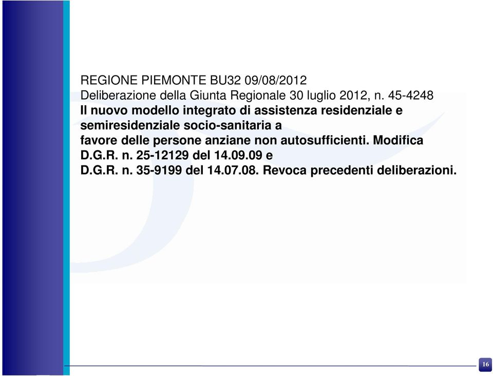 socio-sanitaria a favore delle persone anziane non autosufficienti. Modifica D.G.R. n. 25-12129 del 14.