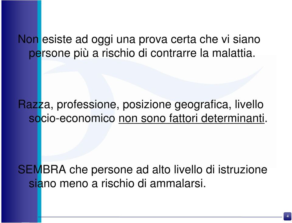 Razza, professione, posizione geografica, livello socio-economico non