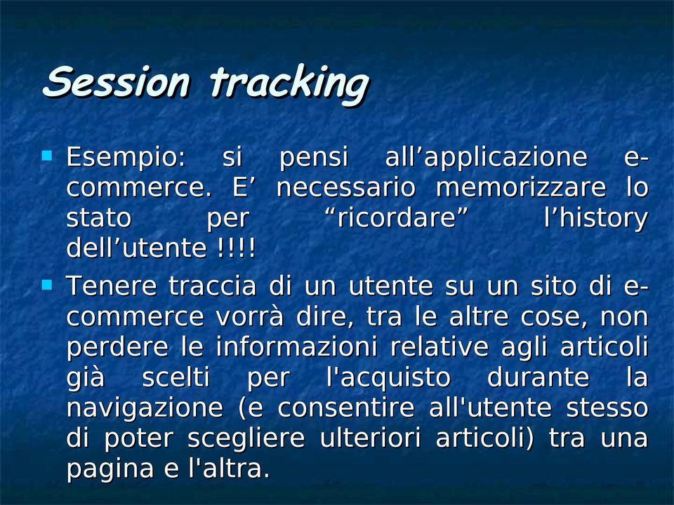 !!! Tenere traccia di un utente su un sito di e- commerce vorrà dire, tra le altre cose, non perdere le