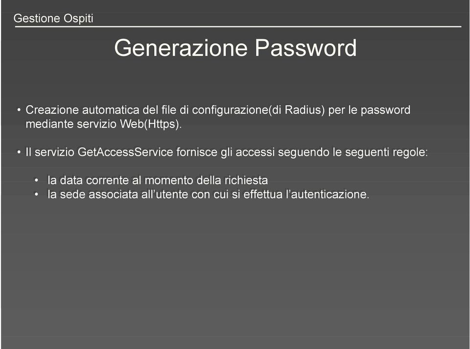 Il servizio GetAccessService fornisce gli accessi seguendo le seguenti regole: la