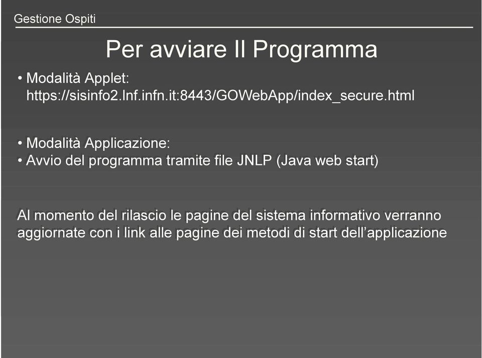 html Modalità Applicazione: Avvio del programma tramite file JNLP (Java web start) Al