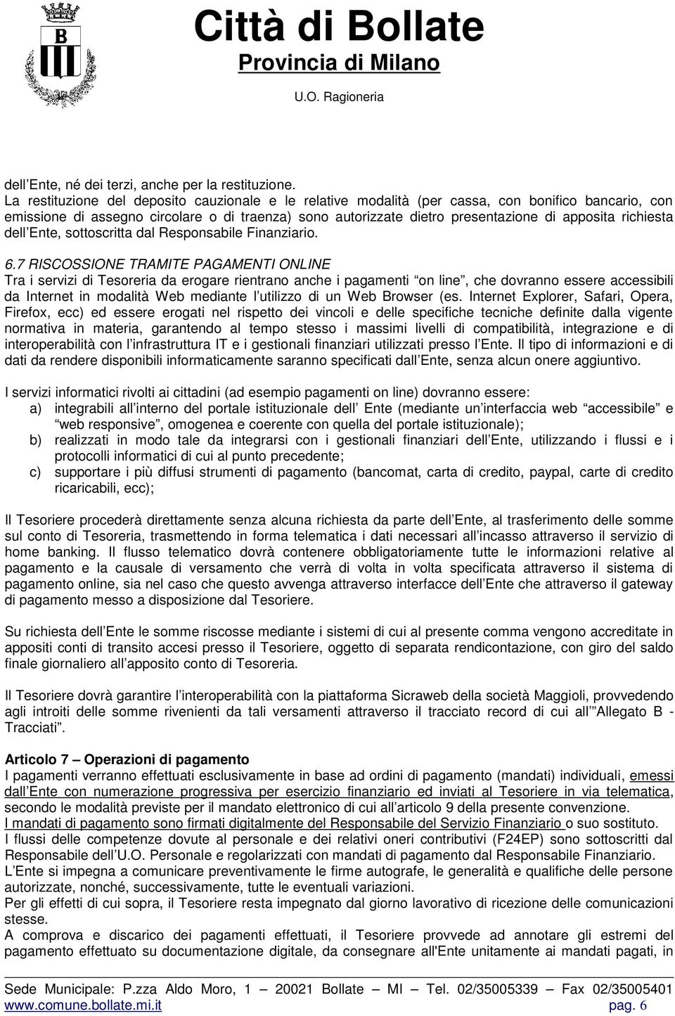 richiesta dell Ente, sottoscritta dal Responsabile Finanziario. 6.