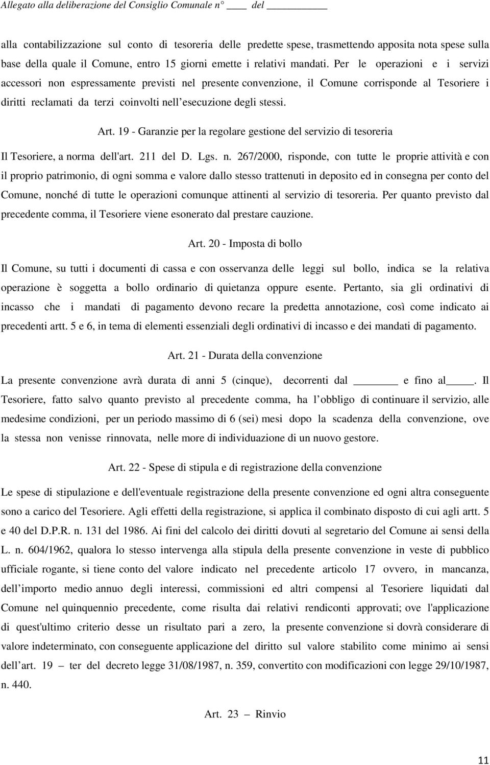 Art. 19 - Garanzie per la regolare gestione del servizio di tesoreria Il Tesoriere, a no