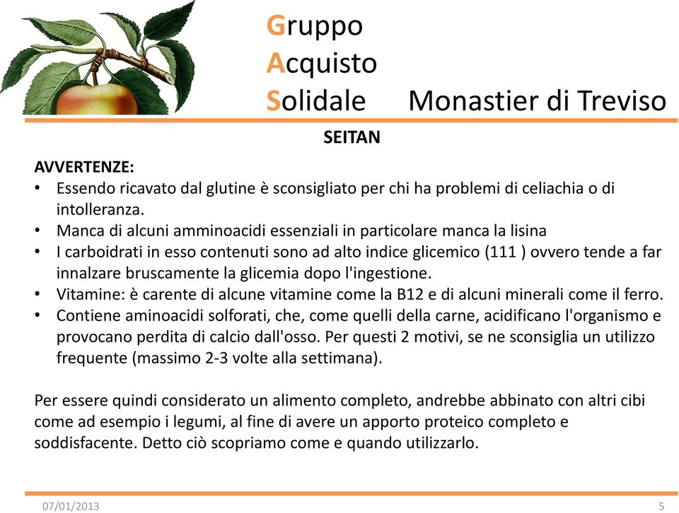 l'ingestione. Vitamine: è carente di alcune vitamine come la B12 e di alcuni minerali come il ferro.