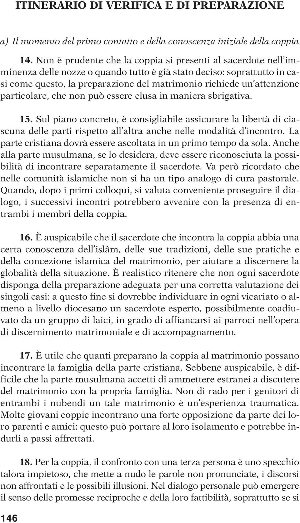 attenzione particolare, che non può essere elusa in maniera sbrigativa. 15.