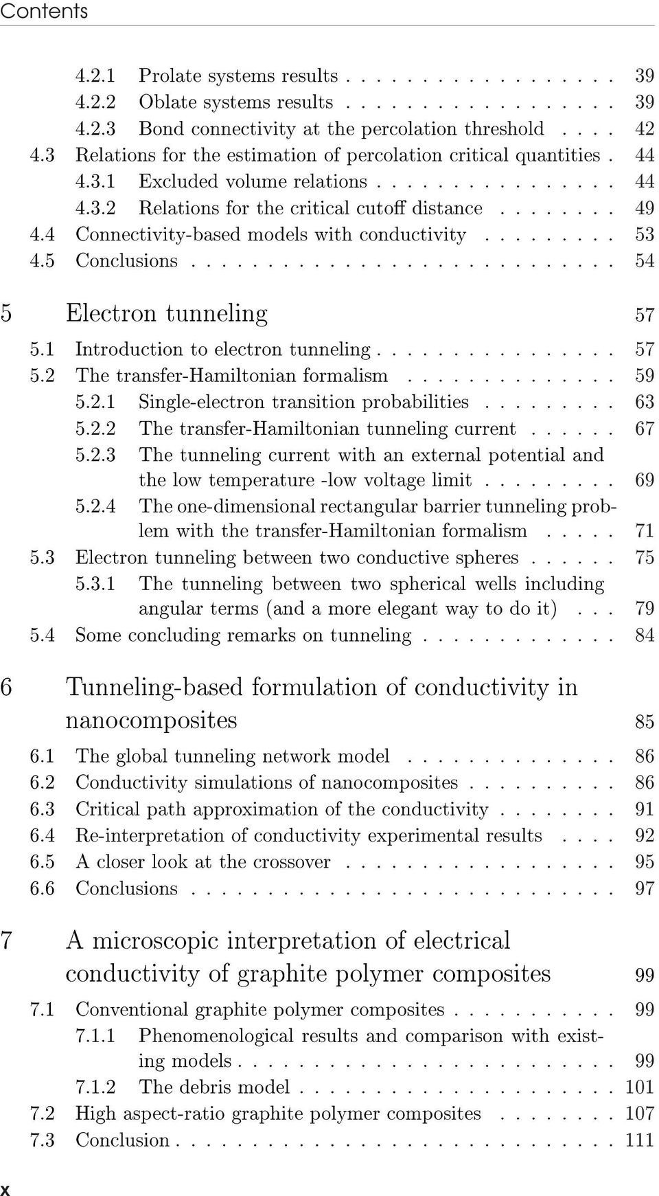 4 Connectivity-based models with conductivity......... 53 4.5 Conclusions............................ 54 5 Electron tunneling 57 5.1 Introduction to electron tunneling................ 57 5.2 The transfer-hamiltonian formalism.